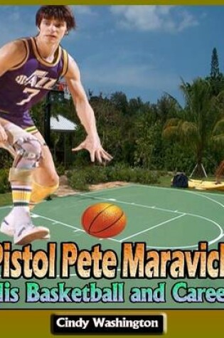 Cover of Pistol Pete Maravich: His Basketball and Career