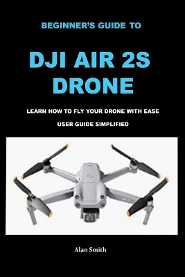Book cover for Beginner's Guide to Dji Air 2s Drone