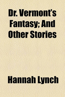 Book cover for Dr. Vermont's Fantasy; And Other Stories