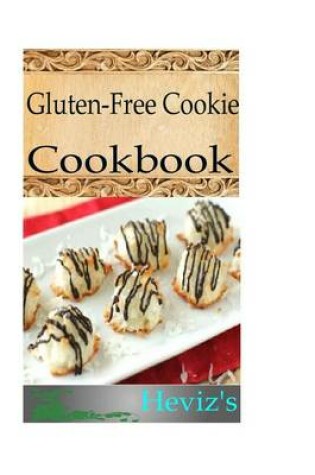 Cover of Gluten-Free Cookie 101. Delicious, Nutritious, Low Budget, Mouth Watering Gluten-Free Cookie Cookbook
