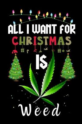 Book cover for All I Want For Christmas Is Weed