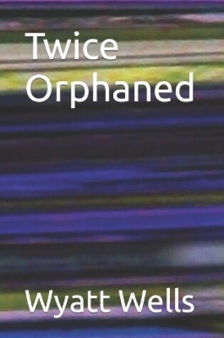 Cover of Twice Orphaned