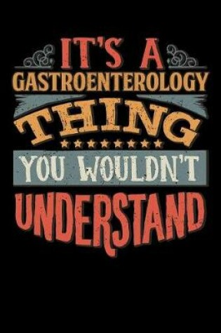 Cover of Its A Gastroenterology Thing You Wouldnt Understand