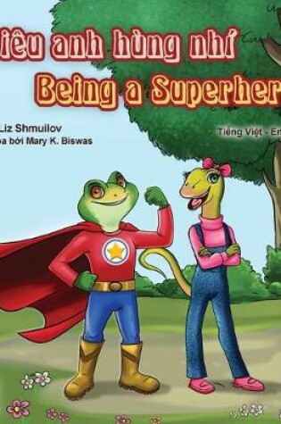 Cover of Being a Superhero (Vietnamese English Bilingual Book)