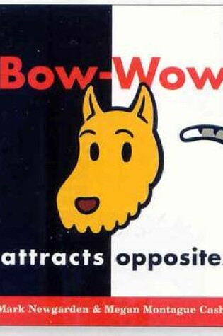 Cover of Bow-wow Attracts Opposites