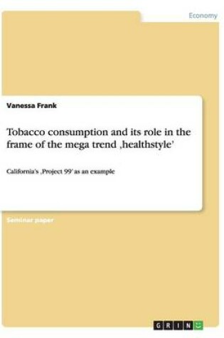 Cover of Tobacco consumption and its role in the frame of the mega trend 'healthstyle'