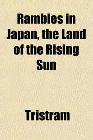 Cover of Rambles in Japan, the Land of the Rising Sun