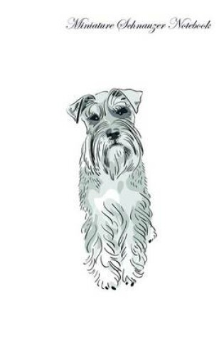 Cover of Miniature Schnauzer Notebook Record Journal, Diary, Special Memories, To Do List, Academic Notepad, and Much More