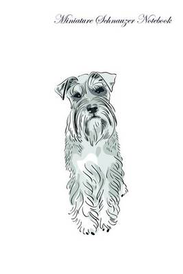 Book cover for Miniature Schnauzer Notebook Record Journal, Diary, Special Memories, To Do List, Academic Notepad, and Much More