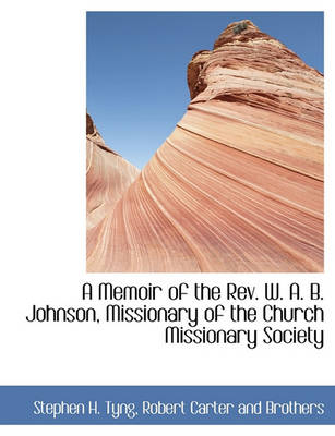 Book cover for A Memoir of the REV. W. A. B. Johnson, Missionary of the Church Missionary Society