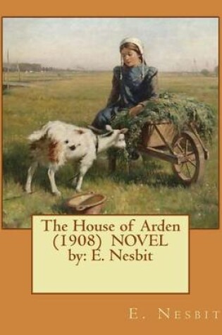 Cover of The House of Arden (1908) NOVEL by