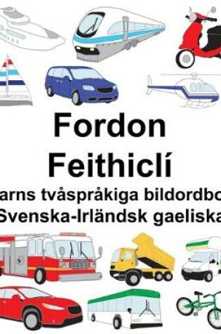 Cover of Svenska-Irländsk gaeliska Fordon/Feithiclí Barns tvåspråkiga bildordbok