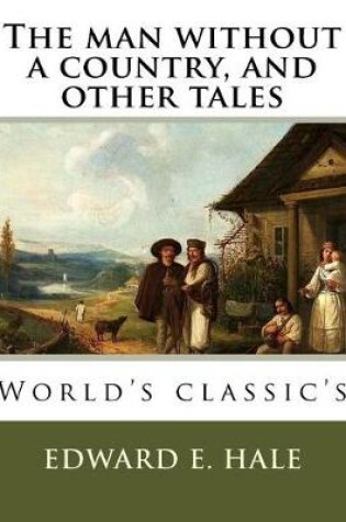 Cover of The man without a country, and other tales. By