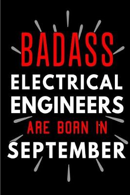 Book cover for Badass Electrical Engineers Are Born In September