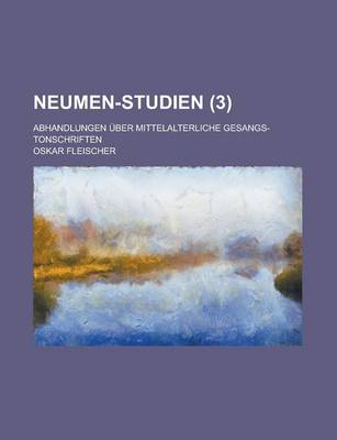 Book cover for Neumen-Studien; Abhandlungen Uber Mittelalterliche Gesangs-Tonschriften (3)