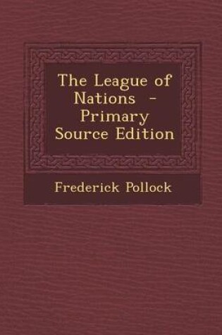 Cover of The League of Nations - Primary Source Edition