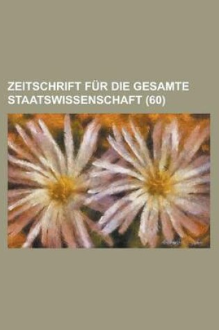 Cover of Zeitschrift Fur Die Gesamte Staatswissenschaft (60)