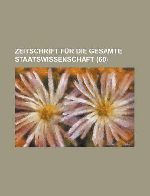 Book cover for Zeitschrift Fur Die Gesamte Staatswissenschaft (60)