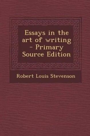 Cover of Essays in the Art of Writing - Primary Source Edition