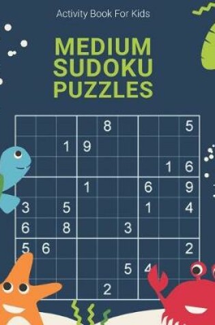 Cover of Activity Book For Kids, Medium Sudoku Puzzles