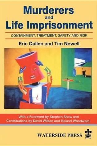 Cover of Murderers and Life Imprisonment: Containment, Treatment, Safety and Risk
