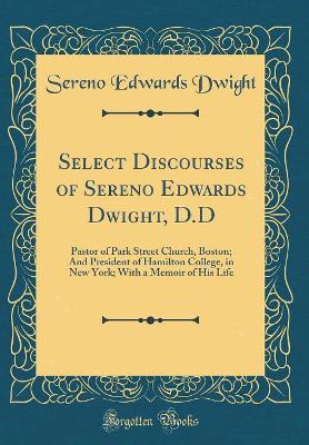 Book cover for Select Discourses of Sereno Edwards Dwight, D.D