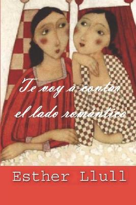 Book cover for Te voy a contar el lado romántico