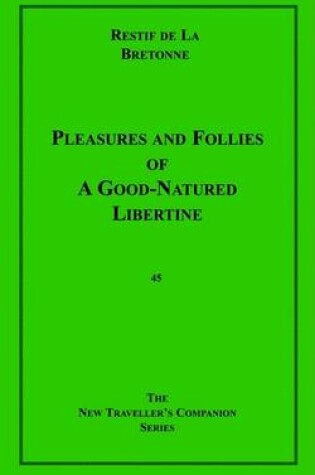 Cover of Pleasures and Follies of a Good-Natured Libertine