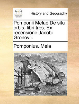 Book cover for Pomponii Melae de Situ Orbis, Libri Tres. Ex Recensione Jacobi Gronovii.