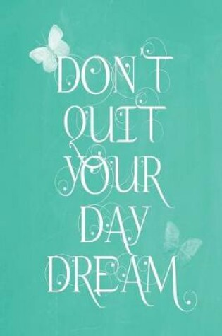 Cover of Pastel Chalkboard Journal - Don't Quit Your Daydream (Jade)