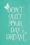 Book cover for Pastel Chalkboard Journal - Don't Quit Your Daydream (Jade)