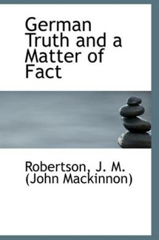 Cover of German Truth and a Matter of Fact