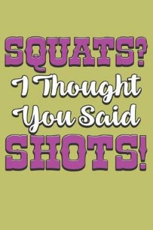 Cover of squats I Thought You said shots