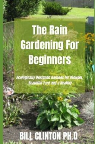 Cover of The Rain Gardening For Beginners