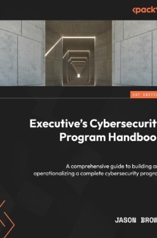 Cover of Executive's Cybersecurity Program Handbook