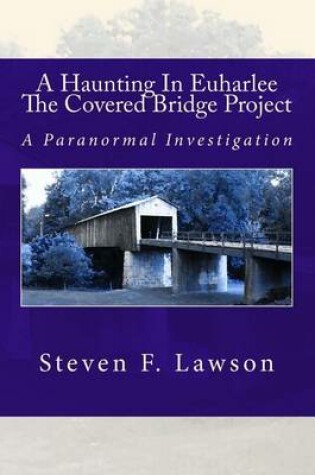 Cover of A Haunting In Euharlee - The Covered Bridge Project