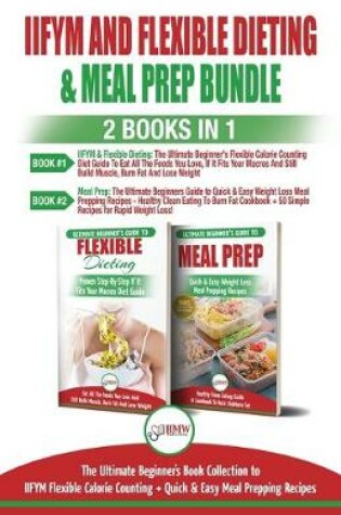 Cover of IIFYM and Flexible Dieting & Meal Prep - 2 Books in 1 Bundle