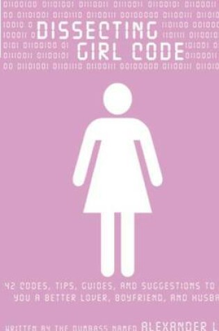 Cover of Dissecting Girl Code