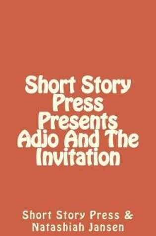 Cover of Short Story Press Presents Adjo and the Invitation