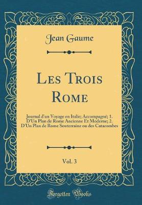 Book cover for Les Trois Rome, Vol. 3