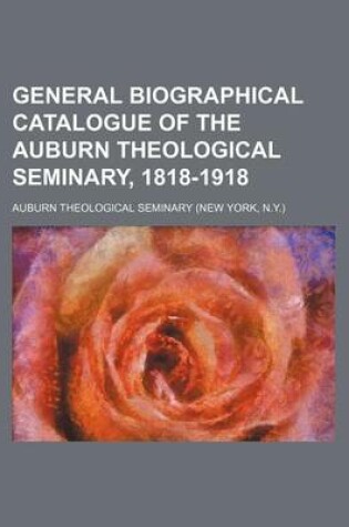 Cover of General Biographical Catalogue of the Auburn Theological Seminary, 1818-1918