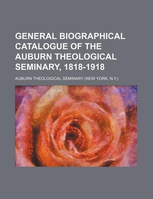 Book cover for General Biographical Catalogue of the Auburn Theological Seminary, 1818-1918