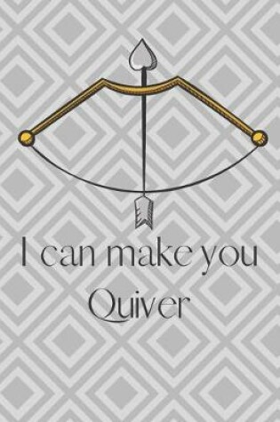 Cover of I Can Make You Quiver