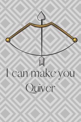 Book cover for I Can Make You Quiver