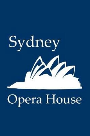 Cover of Sydney Opera House - Lined Notebook with Navy Cover