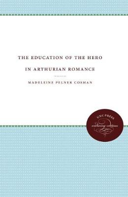 Book cover for The Education of the Hero in Arthurian Romance