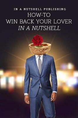 Book cover for How to Win Back Your Lover in a Nutshell