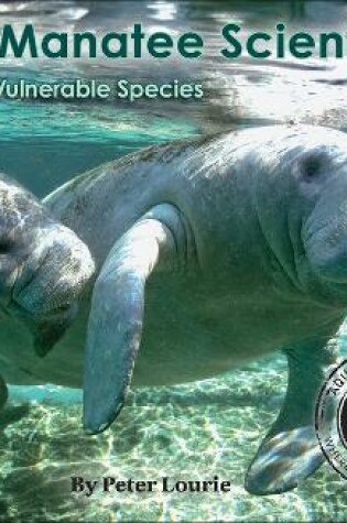 Cover of Manatee Scientists: The Science of Saving the Vulnerable