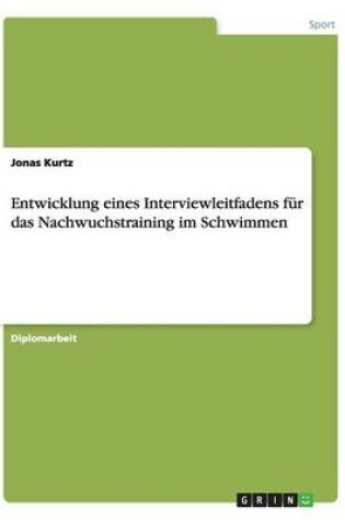 Cover of Entwicklung eines Interviewleitfadens fur das Nachwuchstraining im Schwimmen