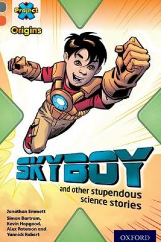 Cover of Project X Origins: Grey Book Band, Oxford Level 13: Shocking Science: Skyboy and other stupendous science stories